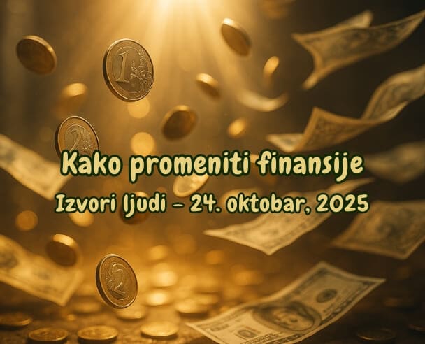 Kako promeniti finansijsku situaciju – 24.10.2025. (Free)