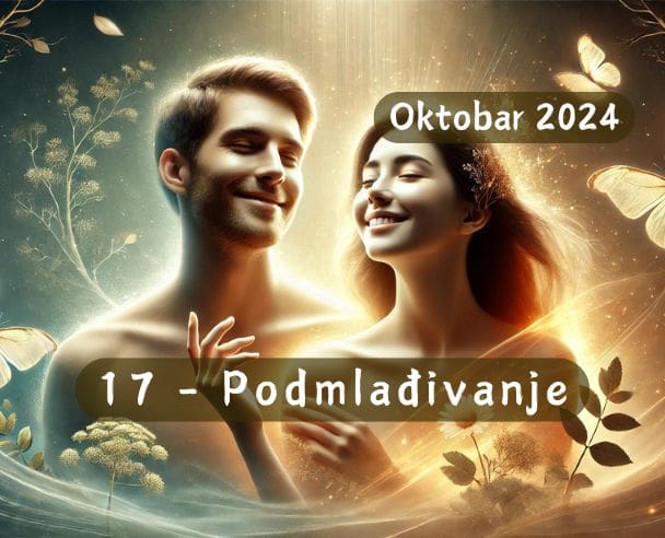 17 Mesec podmlađivanja – 17.10.2024.