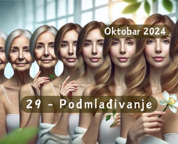 29 Mesec podmlađivanja – 29.10.2024.