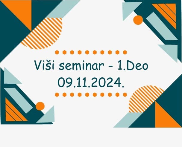 Viši seminar (1.Deo) – 09.11.2024.