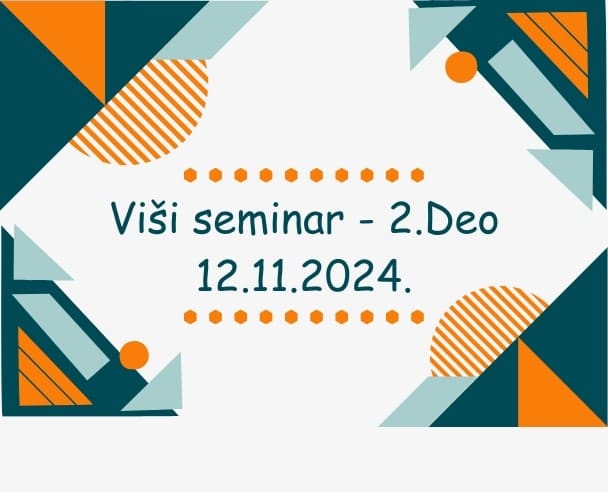 Viši seminar (2.Deo) – 12.11.2024.