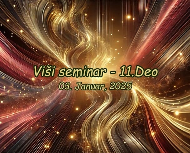 Viši seminar (11.Deo) – 03.01.2025.