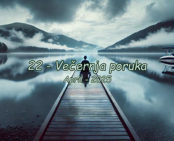 Večernja poruka 22.04.2025.