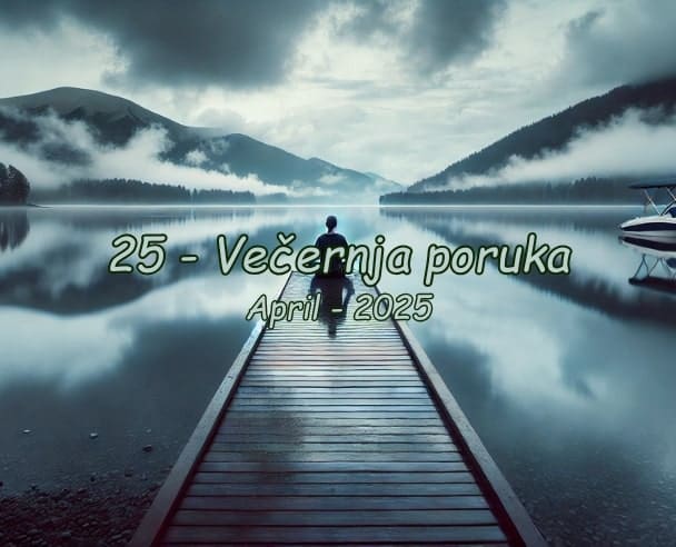 Večernja poruka 25.04.2025.