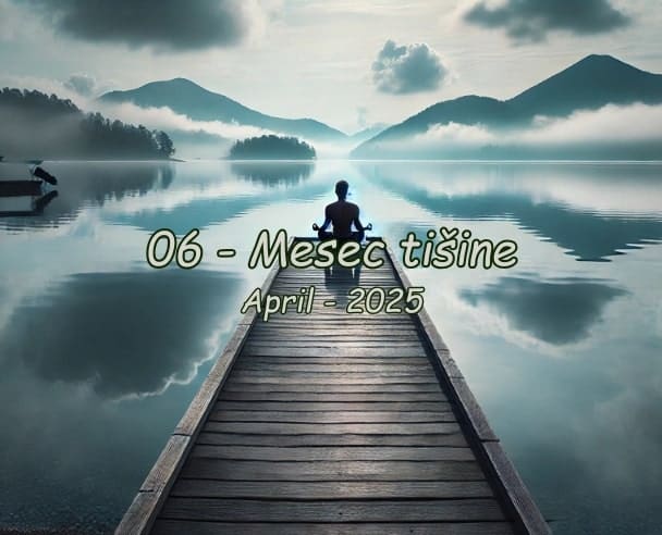 06 Mesec tišine – 15.04.2025.