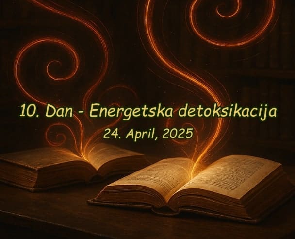 10.Dan Energetska detoksikacija – 24.04.2025.