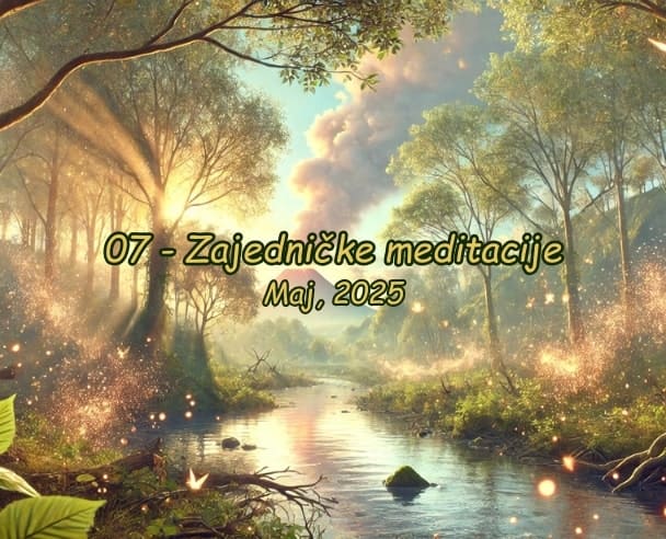 07 Zajednička meditacija – 07.05.2025.