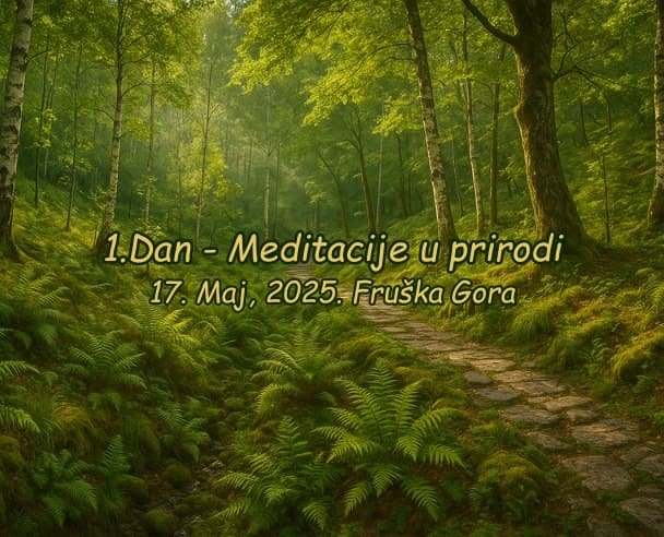 1.Dan – Intenzivne meditacije u prirodi (2.Deo) – 17.05.2025.