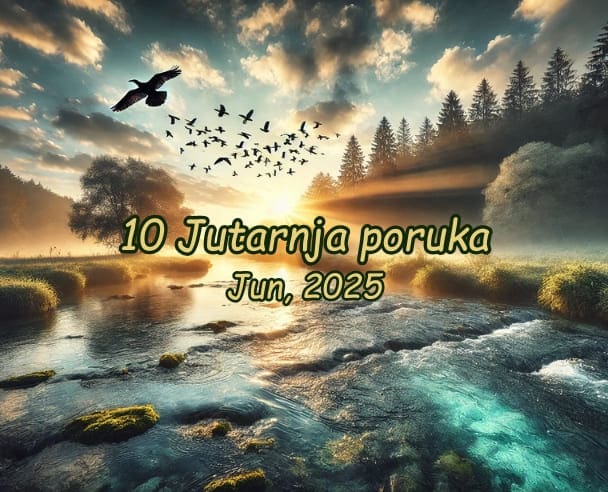 10 Jutarnja poruka – 10.06.2025.