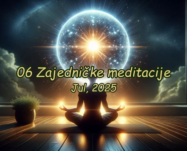 06 Zajednička meditacija – 06.07.2025.