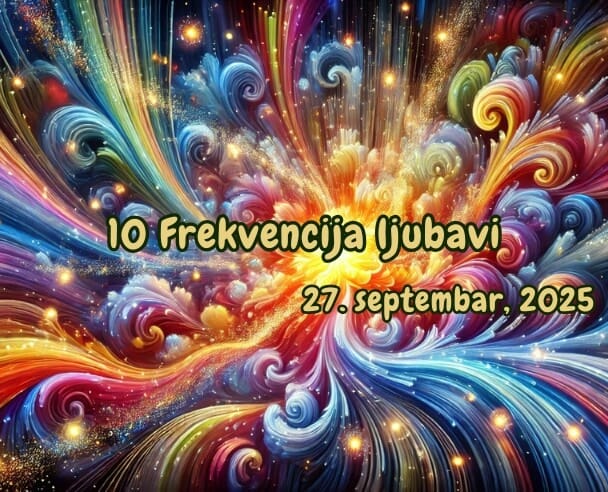 10 Frekvencija Ljubavi – 27. septembar, 2025.