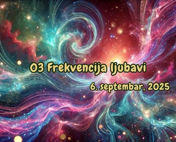 03 Frekvencija Ljubavi – 6. septembar, 2025.