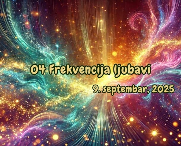 04 Frekvencija Ljubavi – 9. septembar, 2025.
