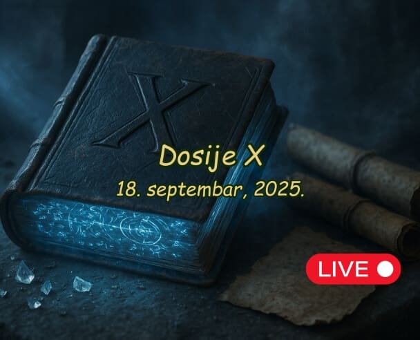 Dosije X – 18.09.2025.