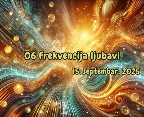 06 Frekvencija Ljubavi – 15. septembar, 2025.