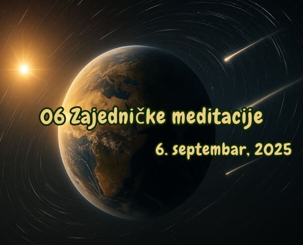 06 Zajedničke meditacije – 6. septembar, 2025.