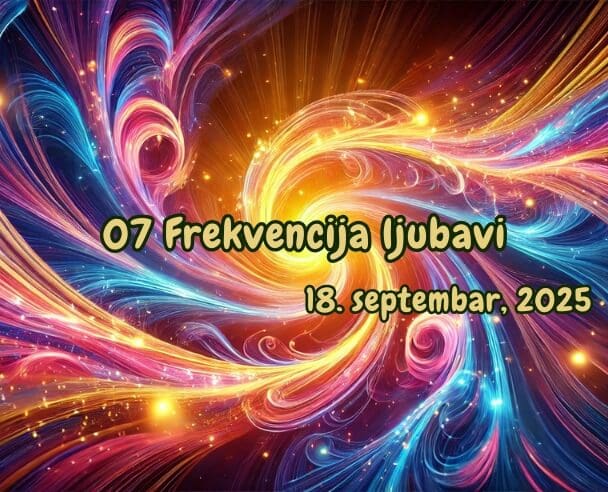 07 Frekvencija Ljubavi – 18. septembar, 2025.