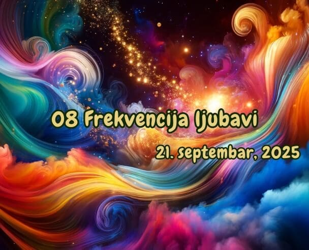 08 Frekvencija Ljubavi – 21. septembar, 2025.
