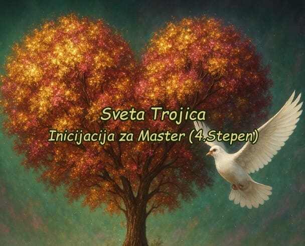 Inicijacija za Master Svete Trojice (4.Stepen) – 05.10.2025.