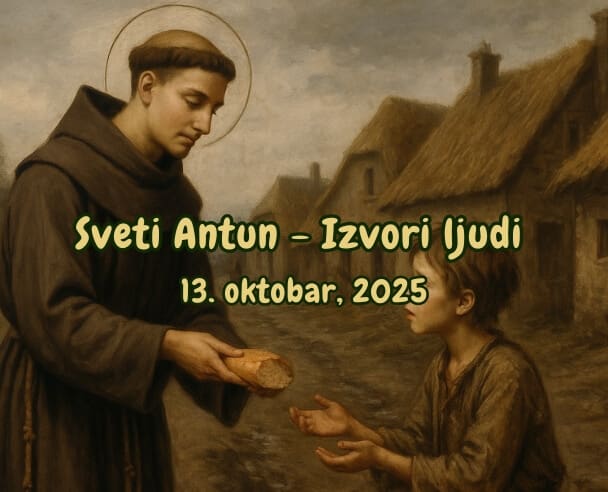 Live Sveti Antun Padovanski – (Izvori ljudi) – 13.10.2025.
