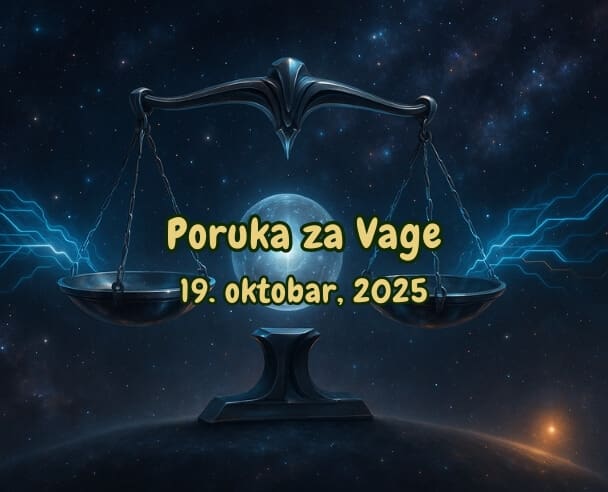 10 Poruka za Vage – 19.10.2025.