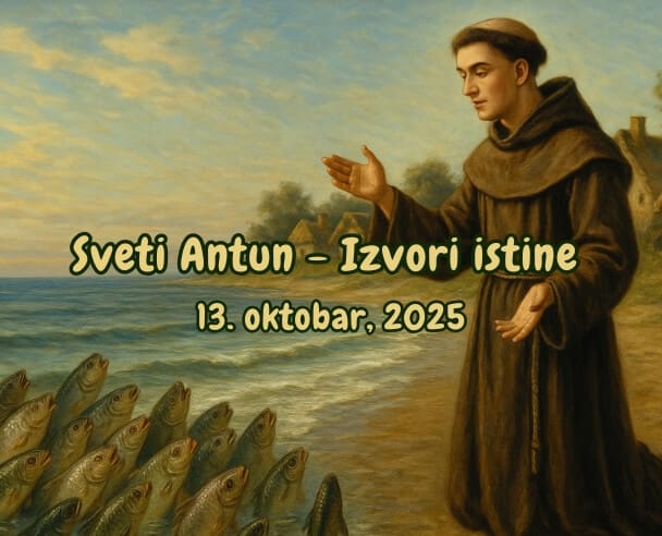 Live Sveti Antun Padovanski – (Izvori istine) – 13.10.2025.