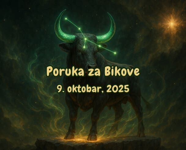 05 Poruka za Bikove – 09.10.2025.