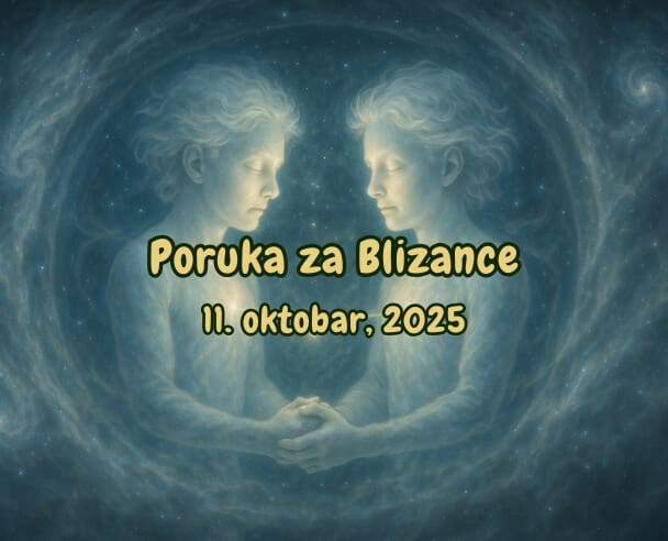 06 Poruka za Blizance – 11.10.2025.