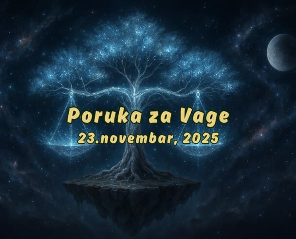 12 Poruka za Vage – 23.11.2025.