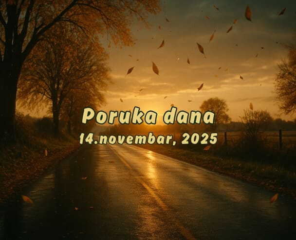 14 Poruka Dana – 14. novembar, 2025.