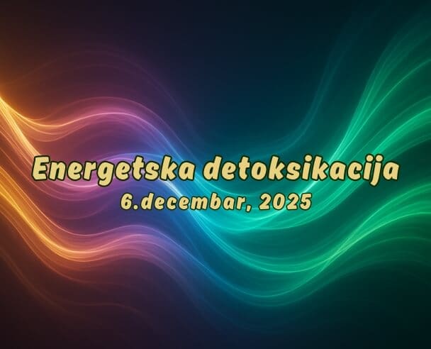 02 Energetska Detoksikacija – 06. decembar, 2025.