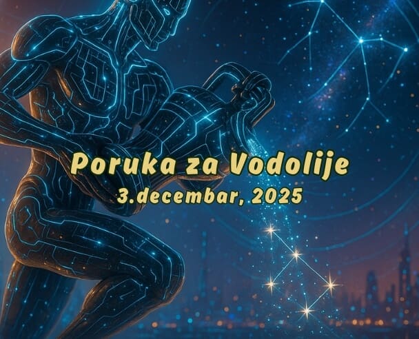 03 Poruka za Vodolije – 03.12.2025.