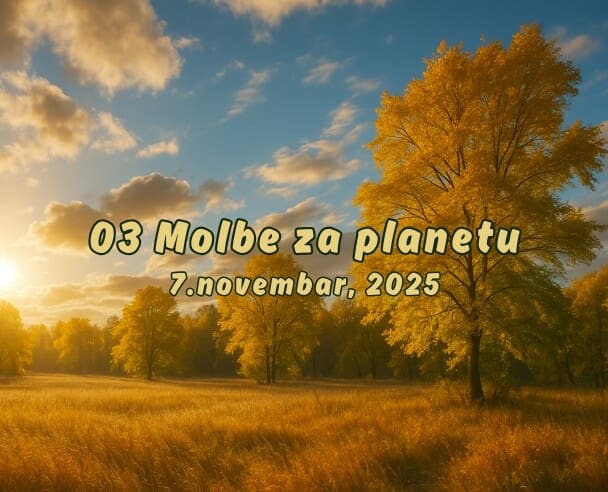 03 Molbe za planetu – 07.11.2025.