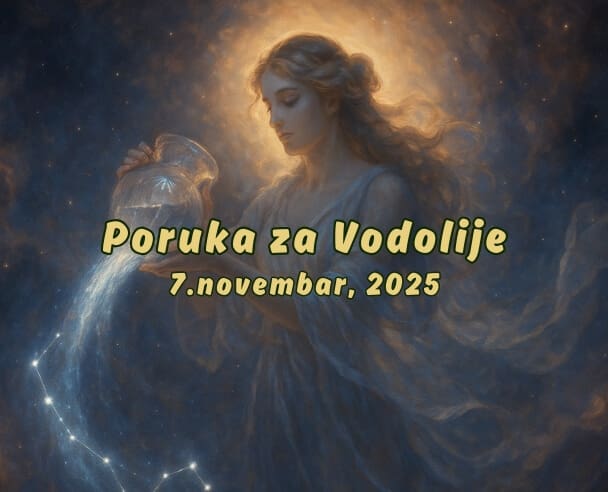 04 Poruka za Vodolije – 07.11.2025.