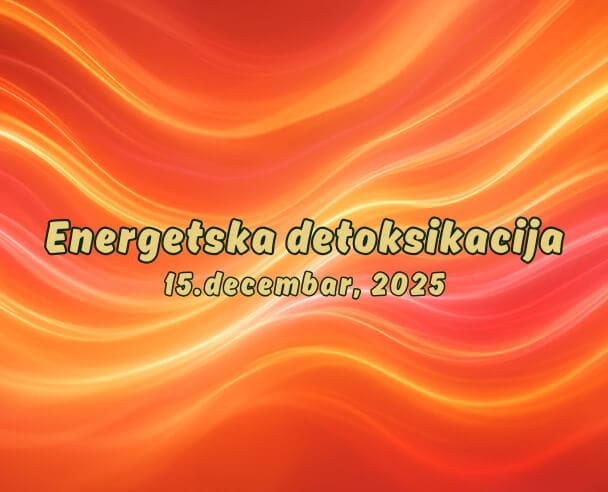 05 Energetska Detoksikacija – 15. decembar, 2025.