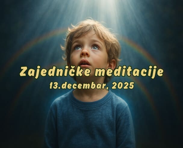 05 Zajedničke meditacije – 13.12.2025.