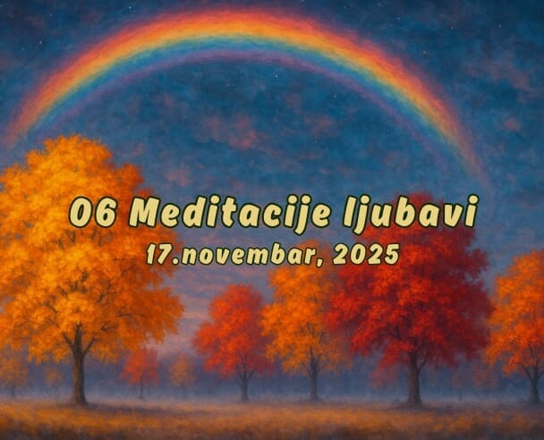 06 Meditacije ljubavi – 17.11.2025.