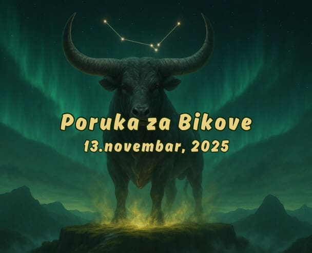07 Poruka za Bikove – 13.11.2025.