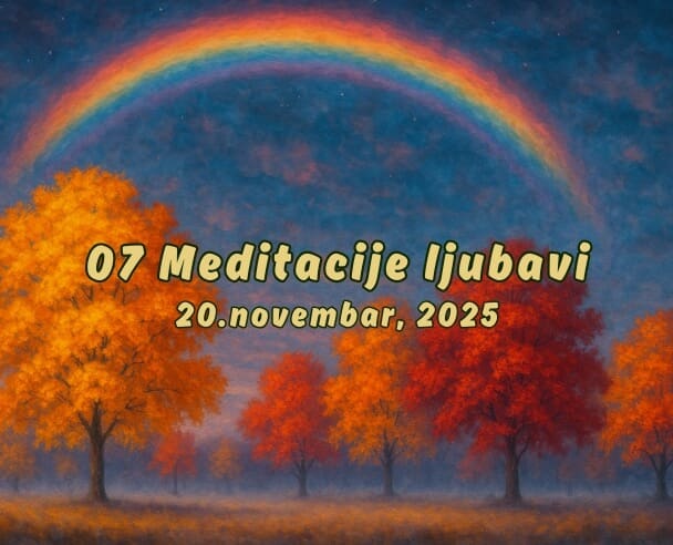 07 Meditacije ljubavi – 20.11.2025.