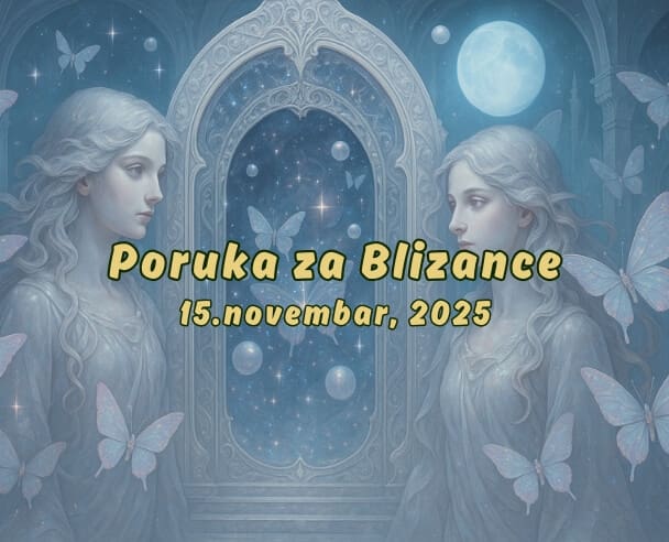 08 Poruka za Blizance – 15.11.2025.