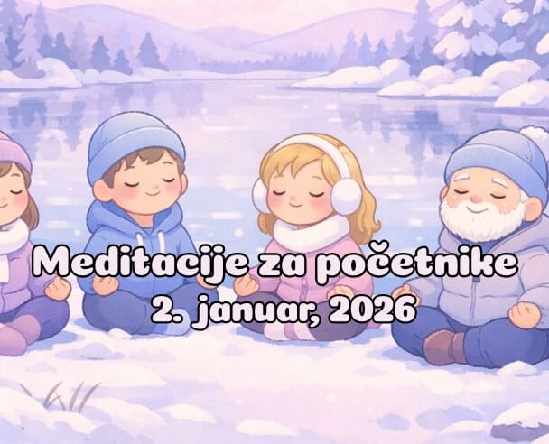 01 Meditacije za početnike – 02.01.2026.