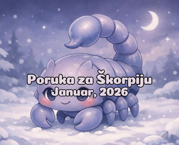 11 Poruka za Škorpije – 11.01.2026.