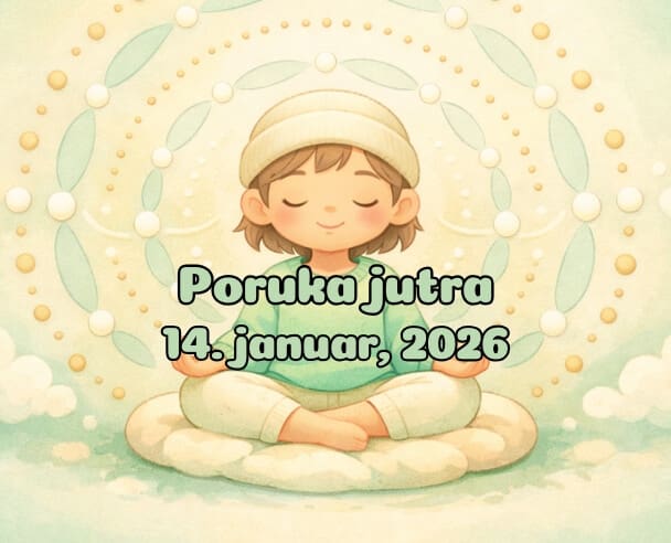 14 Poruka Jutra – 14. januar, 2026.