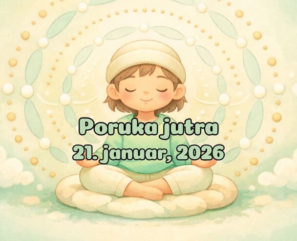 21 Poruka Jutra – 21. januar, 2026.