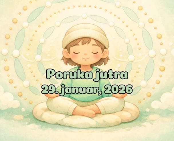 29 Poruka Jutra – 29. januar, 2026.