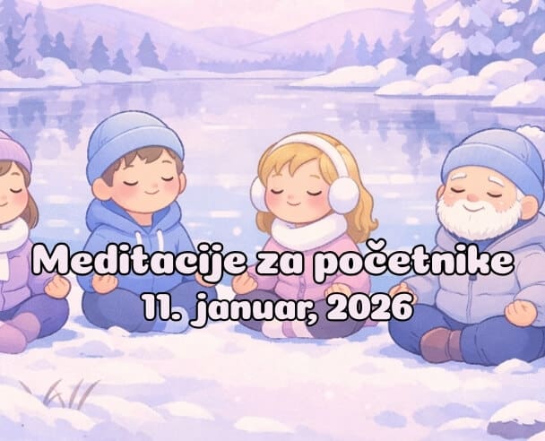 04 Meditacije za početnike – 11.01.2026.