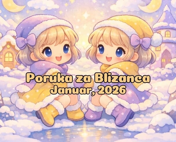 06 Poruka za Blizance – 06.01.2026.