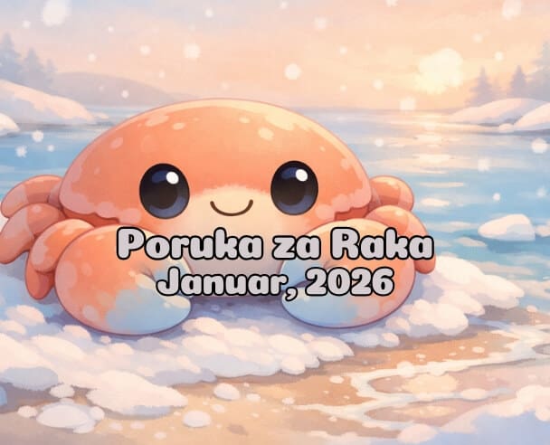 07 Poruka za Rakove – 07.01.2026.