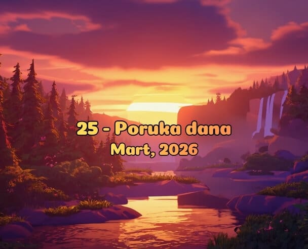 25 Poruka Dana – 25. mart, 2026.