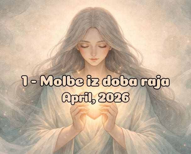 01 Molbe iz doba Raja – 3. April, 2026.